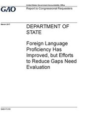 Department of State, foreign language proficiency has improved, but efforts to reduce gaps need evaluation