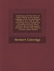 A Dictionary of the First, or Oldest Words in the English Language