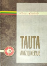 Tauta amžių kelyje: tautinės pasaulėžiūros gairės ir tautinis judėjimas Lietuvoje