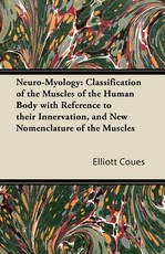 Neuro-Myology: Classification of the Muscles of the Human Body with Reference to Their Innervation, and New Nomenclature of the Muscles