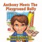 Anthony Meets The Playground Bully