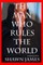 The Man Who Rules The World