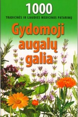 Gydomoji augalų galia. 1000 tradicinės ir liaudies medicinos patarimų
