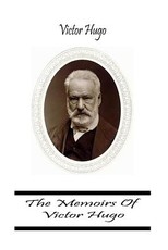 The Memoirs Of Victor Hugo