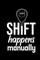 Shift happens Manually