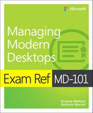 Exam Ref MD-101 Managing Modern Desktops, 1/e