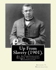 Up From Slavery (1901). By