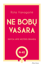 Ne bobų vasara. Knyga apie moters brandą