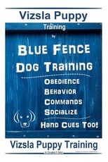 Vizsla Puppy Training By Blue Fence Dog Training Obedience - Behavior Commands - Socialize Hand Cues Too! Vizsla Puppy Training