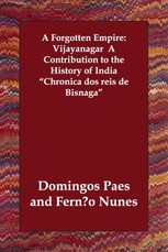 A Forgotten Empire: Vijayanagar a Contribution to the History of India Chronica DOS Reis de Bisnaga