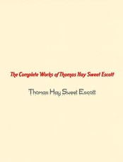 The Complete Works of Thomas Hay Sweet Escott