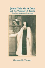 Juana InÃ©s de la Cruz and the Theology of Beauty