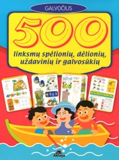 500 linksmų spėlionių, dėlionių, uždavinių ir galvosūkių