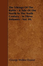 The Vikings of the Baltic - A Tale of the North in the Tenth Century - In Three Volumes - Vol. III.