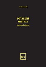 Totalinis miestas. Mokslo monografija