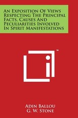 An Exposition Of Views Respecting The Principal Facts, Causes And Peculiarities Involved In Spirit Manifestations