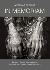 In Memoriam: To Vilnius and Kaunas Ghetto Survivors
