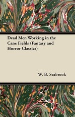 Dead Men Working in the Cane Fields (Fantasy and Horror Classics)