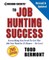 10 Insider Secrets to Job Hunting Success (2nd Edition): Everything You Need to Get the Job You Want in 24 Hours -- Or Less!