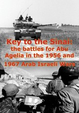 Key To The Sinai: The Battles For Abu Agelia In The 1956 And 1967 Arab Israeli Wars [Illustrated Edition]