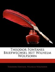 Theodor Fontanes Briefwechsel Mit Wilhelm Wolfsohn