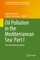 Oil Pollution in the Mediterranean Sea: Part I