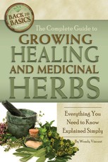 The Complete Guide to Growing Healing and Medicinal Herbs