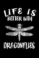 Life Is Better With Dragonflies