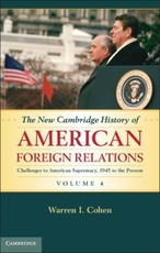 New Cambridge History of American Foreign Relations: Volume 4, Challenges to American Primacy, 1945 to the Present