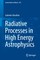 Radiative Processes in High Energy Astrophysics