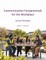 Communication Fundamentals for the Workplace