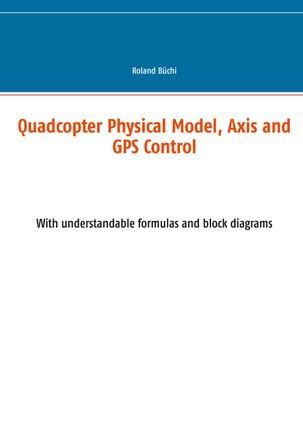 Quadcopter Physical Model, Axis and GPS Control