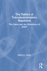 The Politics of Telecommunications Regulation: The States and the Divestiture of AT&T