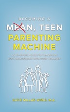 Becoming a Mean, Teen Parenting Machine