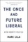 The Once and Future Liberal