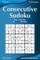 Consecutive Sudoku - Easy to Extreme - Volume 1 - 276 Logic Puzzles