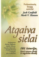 Atgaiva sielai. 101 istorija, kuri atvers širdį ir atgaivins dvasią Atgaiva sielai. 101 istorija, kuri atvers širdį ir atgaivins dvasią