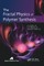 The Fractal Physics of Polymer Synthesis