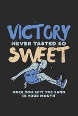 Victory Never Tasted So Sweet Once You Spit The Sand In Your Mouth