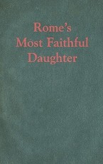 Rome's Most Faithful Daughter