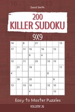 Killer Sudoku - 200 Easy to Master Puzzles 9x9 vol.26