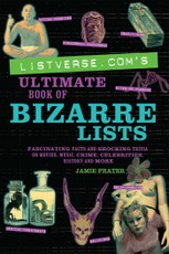 Listverse.com's Ultimate Book of Bizarre Lists