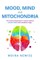 Mood, Mind and Mitochondria