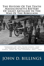 The History Of The Tenth Massachusetts Battery Of Light Artillery In The War Of The Rebellion