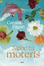 NEBE TA MOTERIS. Viltingas bestselerių autorės Camille Pagán romanas apie moterį, mėginančią atsigauti po skyrybų