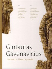 Gintautas Gavenavičius. Lino mūka / Flaxen mysteries