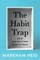 The Habit Trap