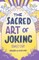 The Sacred Art of Joking