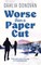 Worse Than a Paper Cut