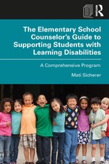 The Elementary School Counselor's Guide to Supporting Students with Learning Disabilities
